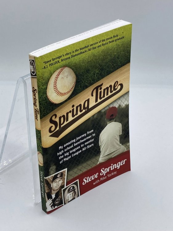 Spring Time My Amazing Journey from High School Benchwarmer to the Big Leagues to Mentor of Major League All-Stars
