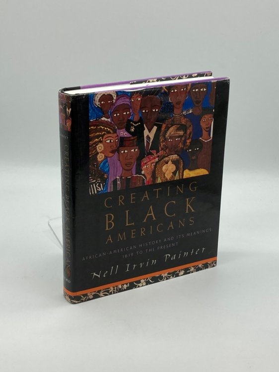 Image for Creating Black Americans African American History and its Meanings, 1619 to the Present Creating Black Americans African American History and its Meanings, 1619 to the Present