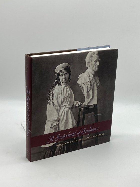 Image for A Sisterhood of Sculptors American Artists in Nineteenth-Century Rome A Sisterhood of Sculptors American Artists in Nineteenth-Century Rome