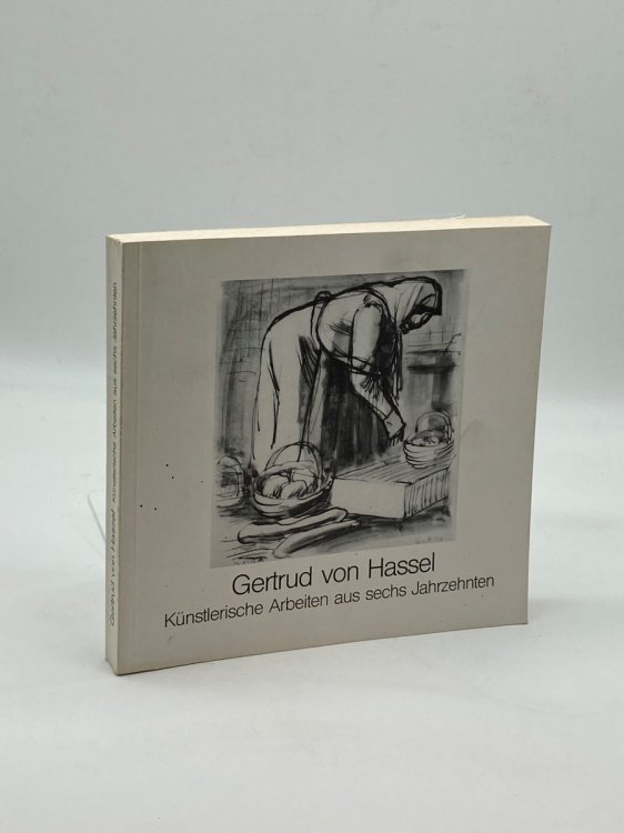 Image for Gertrud Von Hassel: Kunstlerische Arbeiten aus sechs Jahrzehnten Gertrud Von Hassel: Kunstlerische Arbeiten aus sechs Jahrzehnten