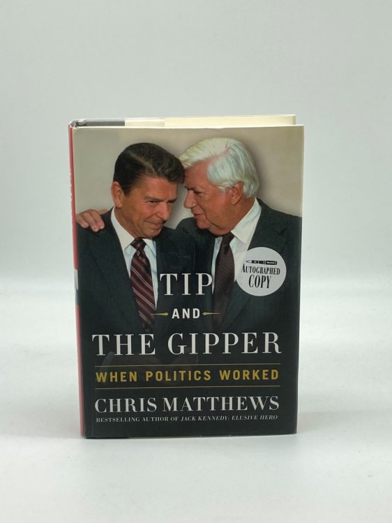 Image for Tip and the Gipper (Signed!); When Politics Worked Tip and the Gipper (Signed!); When Politics Worked
