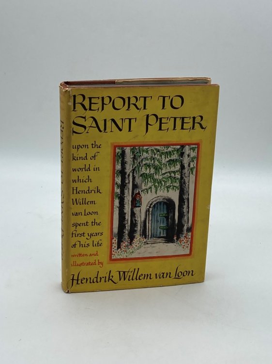 Report to Saint Peter upon the kind of world in which Henrick Wilem van Loon spent the first years of his life