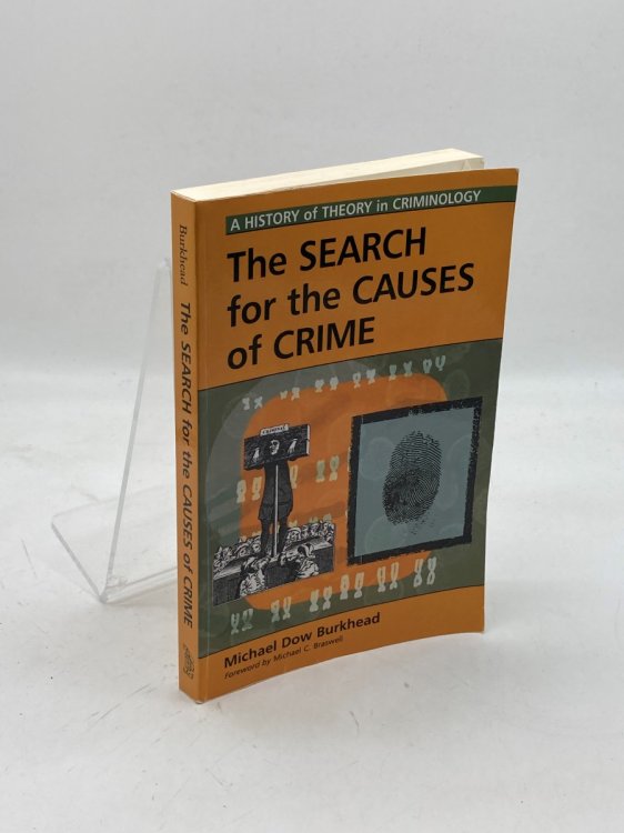 The Search for the Causes of Crime; A History of Theory in Criminology