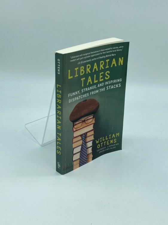 Librarian Tales Funny, Strange, and Inspiring Dispatches from the Stacks