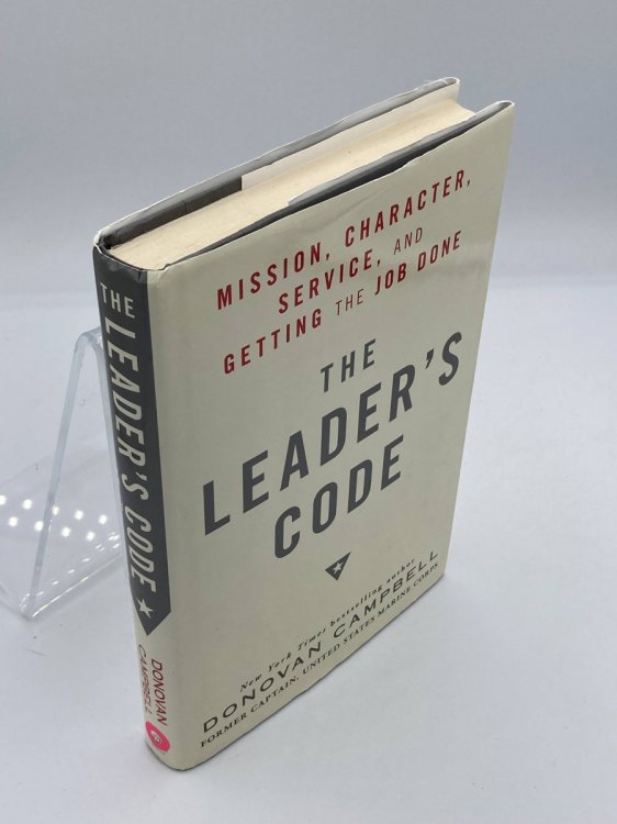 The Leader's Code; Mission, Character, Service, and Getting the Job Done
