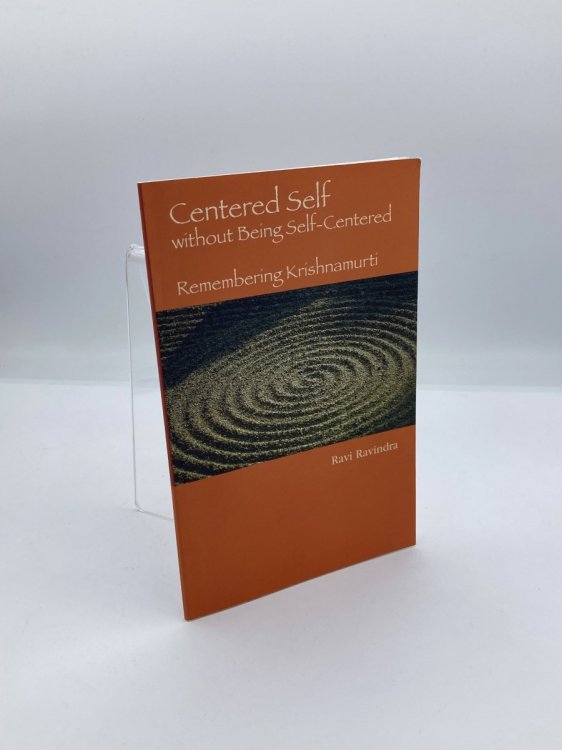 Image for Centered Self Without Being Self Centered; Remembering Krishnamurti Centered Self Without Being Self Centered; Remembering Krishnamurti