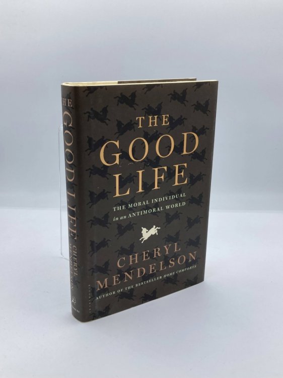 Image for The Good Life The Moral Individual in an Antimoral World The Good Life The Moral Individual in an Antimoral World