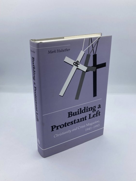 Image for Building Protestant Left Christianity & Crisis Magazine 1941-1993 Building Protestant Left Christianity & Crisis Magazine 1941-1993