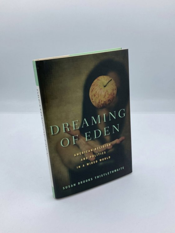 Image for Dreaming of Eden American Religion and Politics in a Wired World Dreaming of Eden American Religion and Politics in a Wired World
