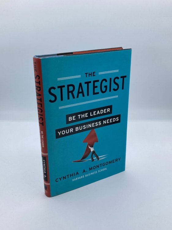Image for The Strategist Be the Leader Your Business Needs The Strategist Be the Leader Your Business Needs