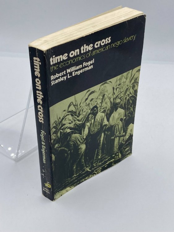 Image for Time on the Cross The Economics of Negro Slavery Time on the Cross The Economics of Negro Slavery
