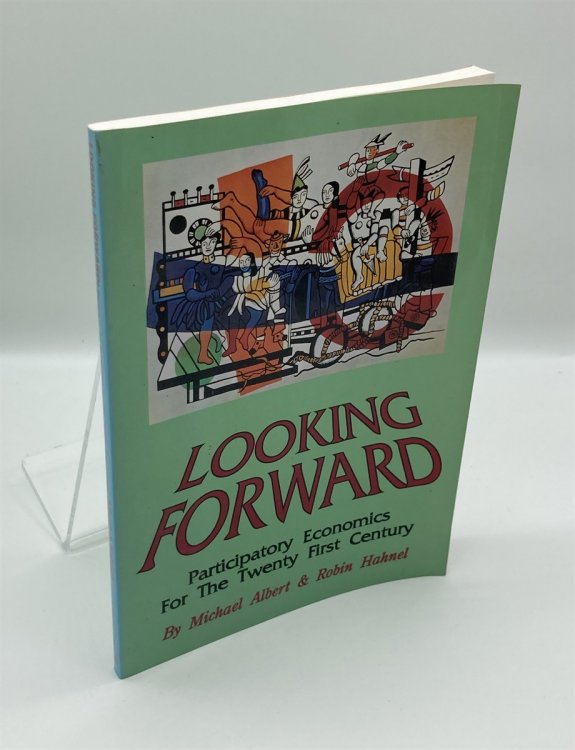 Image for Looking Forward Participatory Economics for the Twenty First Century Looking Forward Participatory Economics for the Twenty First Century