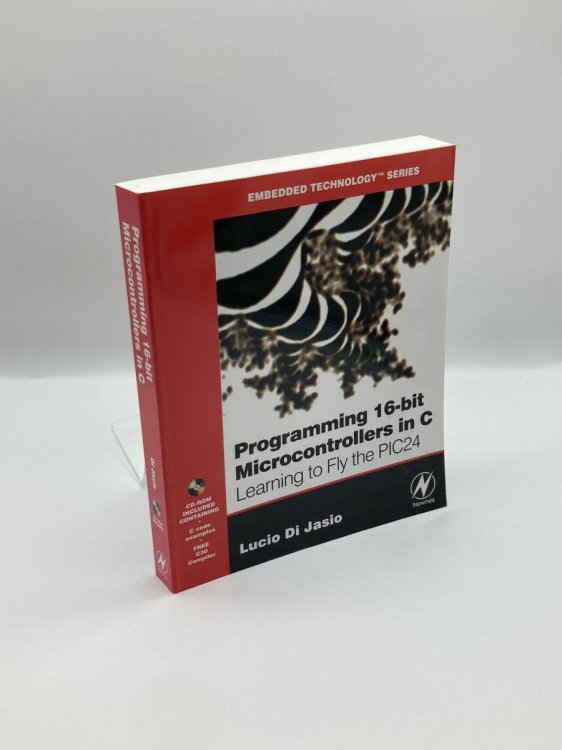 Image for Programming 16-Bit PIC Microcontrollers in C Learning to Fly the PIC 24 Programming 16-Bit PIC Microcontrollers in C Learning to Fly the PIC 24