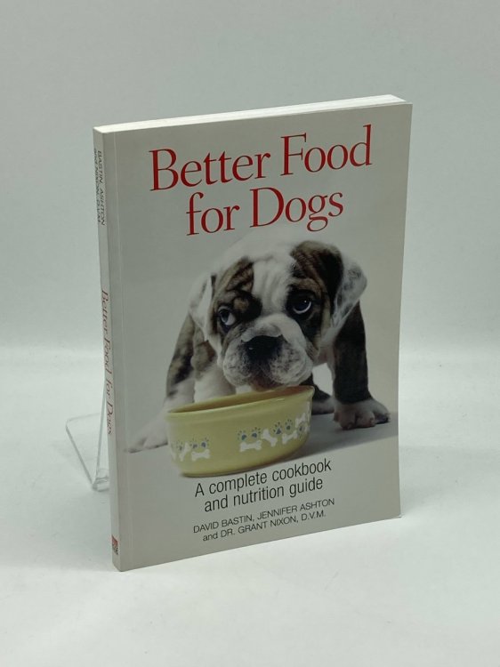 Image for Better Food for Dogs A Complete Cookbook and Nutrition Guide Better Food for Dogs A Complete Cookbook and Nutrition Guide