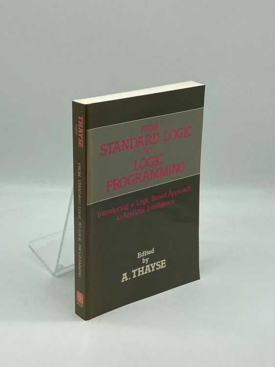 Image for From Standard Logic to Logic Programming Introducing a Logic Based Approach to Artificial Intelligence From Standard Logic to Logic Programming Introducing a Logic Based Approach to Artificial Intelligence