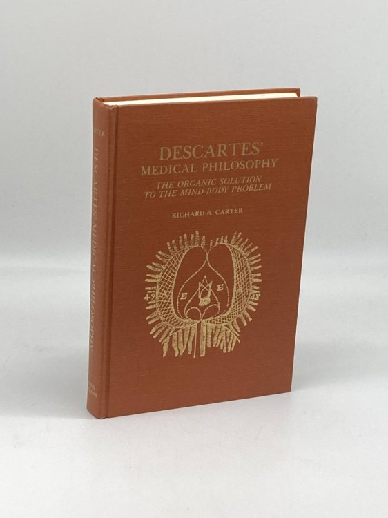 Descartes' Medical Philosophy The Organic Solution to the Mind-Body Problems