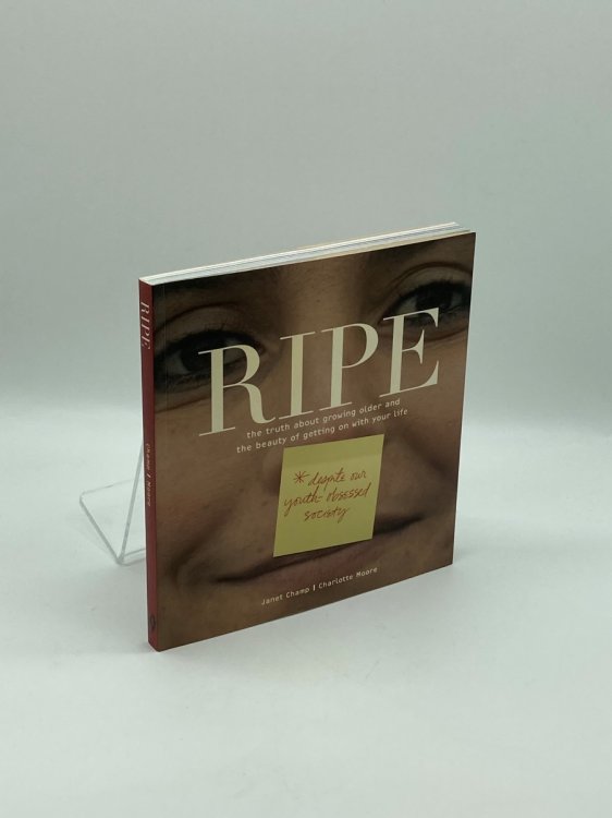 Image for Ripe The Truth about Growing Older and the Beauty of Getting on with Your Life Ripe The Truth about Growing Older and the Beauty of Getting on with Your Life