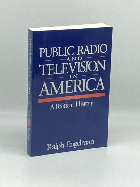 Image for Public Radio and Television in America A Political History Public Radio and Television in America A Political History
