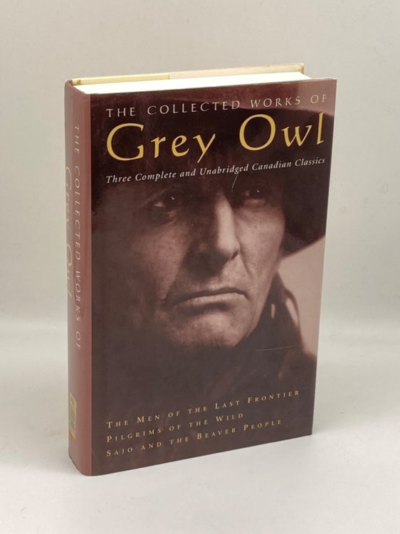 Image for The Collected Works of Grey Owl The Collected Works of Grey Owl