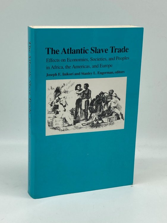 Image for The Atlantic Slave Trade Effects on Economies, Societies and Peoples in Africa, the Americas, and Europe The Atlantic Slave Trade Effects on Economies, Societies and Peoples in Africa, the Americas, and Europe
