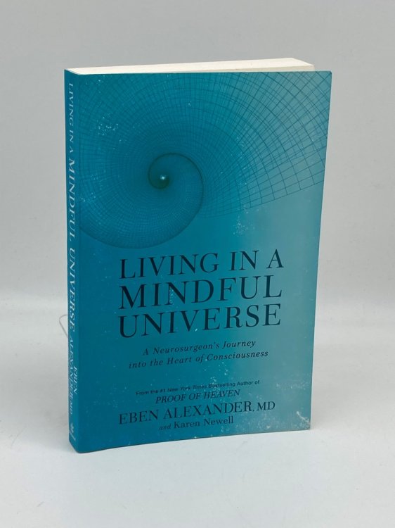 Image for Living in a Mindful Universe A Neurosurgeon's Journey Into the Heart of Consciousness Living in a Mindful Universe A Neurosurgeon's Journey Into the Heart of Consciousness