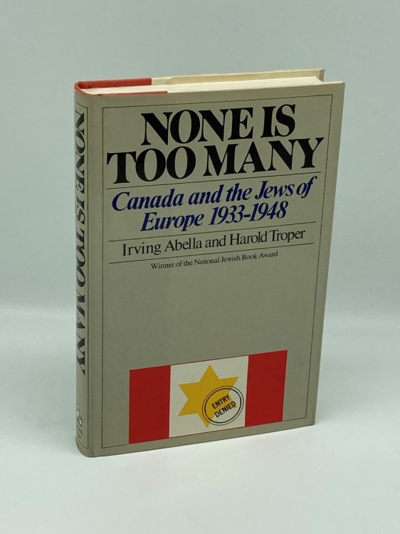 Image for None is Too Many Canada and the Jews of Europe, 1933-1948 None is Too Many Canada and the Jews of Europe, 1933-1948