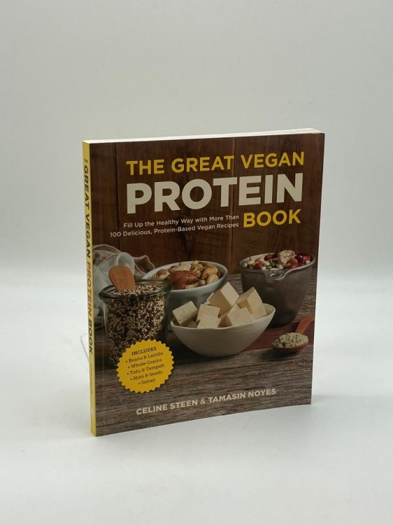 The Great Vegan Protein Book Fill Up the Healthy Way with More Than 100 Delicious Protein-Based Vegan Recipes - Includes - Beans & Lentils - Plants - Tofu & Tempeh - Nuts - Quinoa