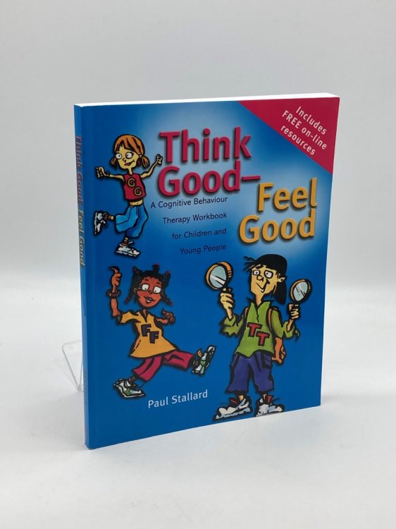 Think Good - Feel Good A Cognitive Behaviour Therapy Workbook for Children and Young People