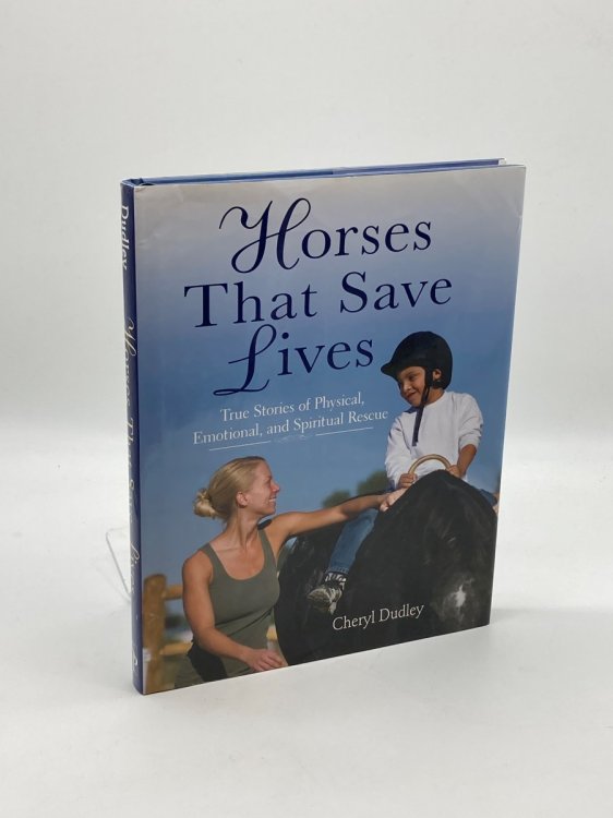 Image for Horses That Saved Lives True Stories of Physical, Emotional, and Spiritual Rescue Horses That Saved Lives True Stories of Physical, Emotional, and Spiritual Rescue