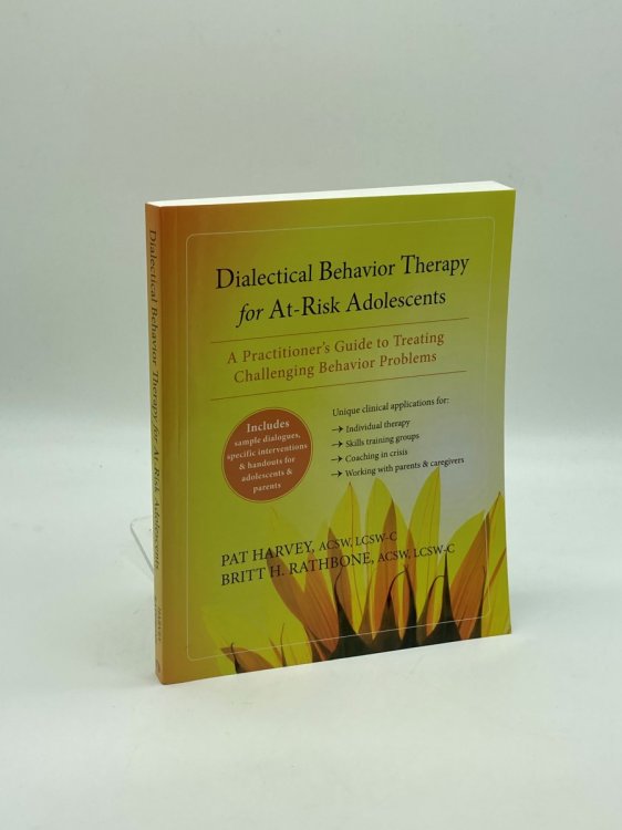 Image for Dialectical Behavior Therapy for At-Risk Adolescents A PractitionerS Guide to Treating Challenging Behavior Problems Dialectical Behavior Therapy for At-Risk Adolescents A PractitionerS Guide to Treating Challenging Behavior Problems