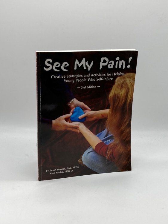 Image for See My Pain! Creative Strategies and Activities for Helping Young People Who Self-Injure See My Pain! Creative Strategies and Activities for Helping Young People Who Self-Injure