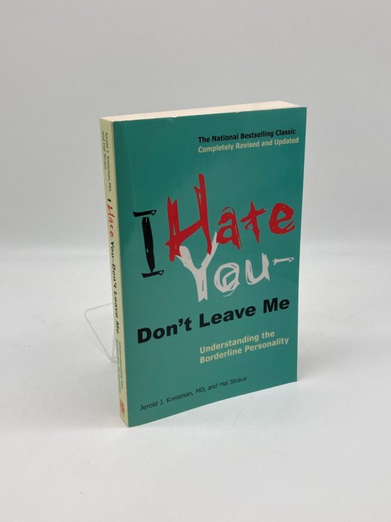 Image for I Hate You--Don't Leave Me Understanding the Borderline Personality I Hate You--Don't Leave Me Understanding the Borderline Personality