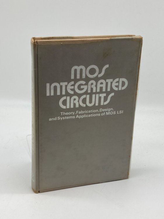Image for Mos Integrated Circuits Theory, Fabrication, Design and Systems Applications of Mos Lsi. Mos Integrated Circuits Theory, Fabrication, Design and Systems Applications of Mos Lsi.