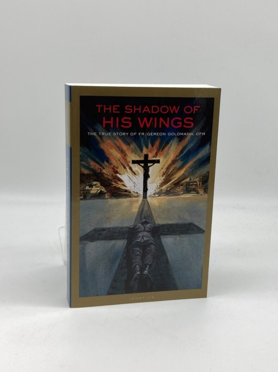 Image for The Shadow of His Wings The True Story of Fr. Gereon Goldmann, OFM The Shadow of His Wings The True Story of Fr. Gereon Goldmann, OFM