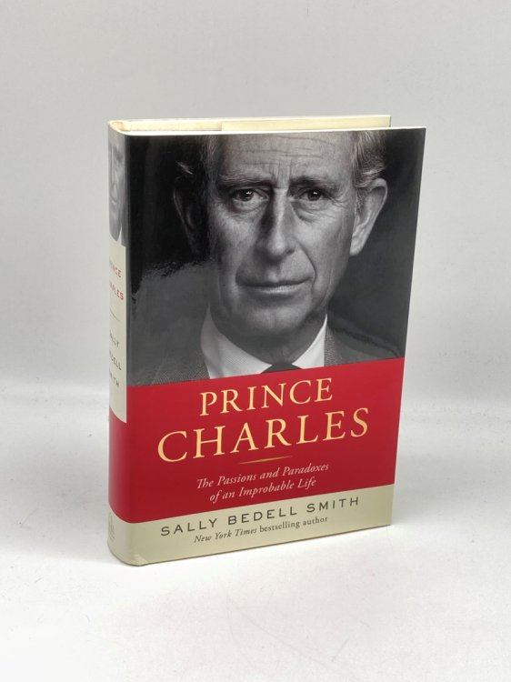 Image for Prince Charles The Passions and Paradoxes of an Improbable Life Prince Charles The Passions and Paradoxes of an Improbable Life