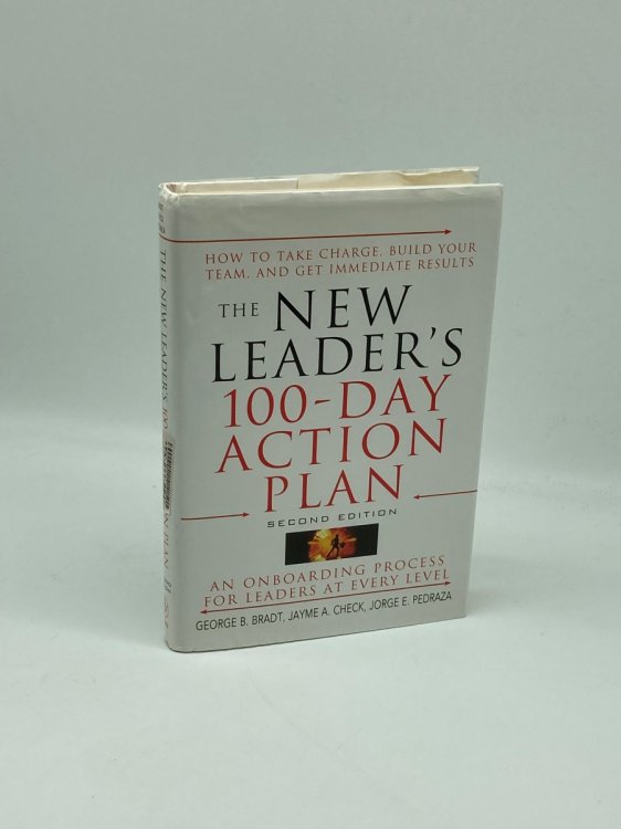 Image for The New Leader's 100-Day Action Plan How to Take Charge, Build Your Team, and Get Immediate Results The New Leader's 100-Day Action Plan How to Take Charge, Build Your Team, and Get Immediate Results