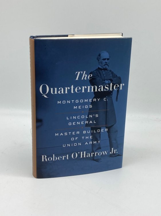Image for The Quartermaster Montgomery C. Meigs, Lincoln's General, Master Builder of the Union Army The Quartermaster Montgomery C. Meigs, Lincoln's General, Master Builder of the Union Army