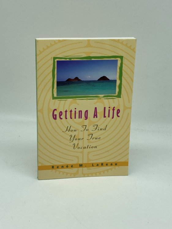 Image for Getting a Life How to Find Your True Vocation Getting a Life How to Find Your True Vocation