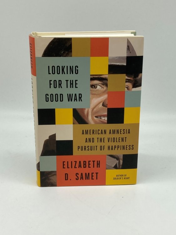 Image for Looking for the Good War American Amnesia and the Violent Pursuit of Happiness Looking for the Good War American Amnesia and the Violent Pursuit of Happiness
