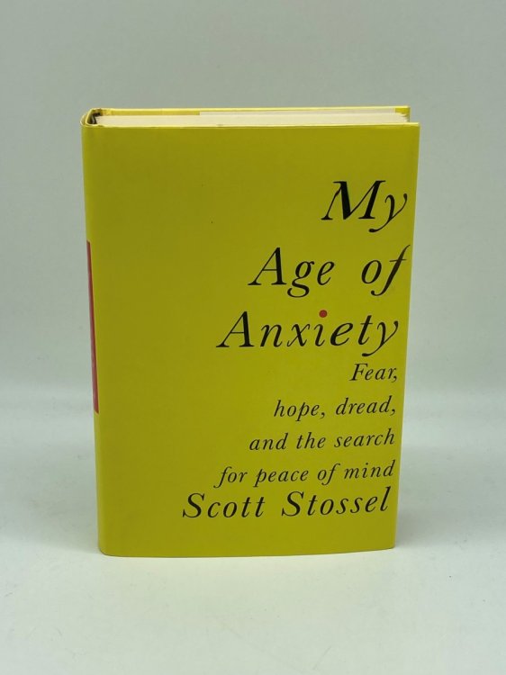Image for My Age of Anxiety Fear, Hope, Dread, and the Search for Peace of Mind My Age of Anxiety Fear, Hope, Dread, and the Search for Peace of Mind