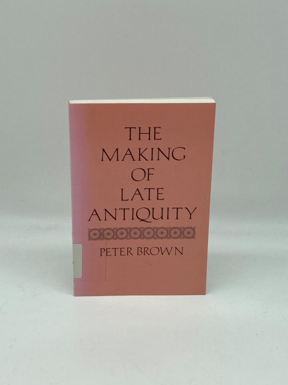 Image for The Making of Late Antiquity The Making of Late Antiquity