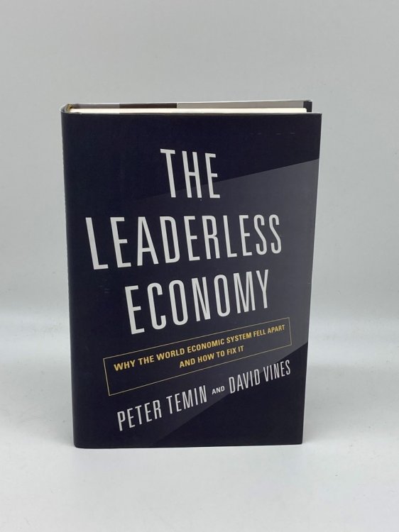 Image for The Leaderless Economy Why the World Economic System Fell Apart and How to Fix It The Leaderless Economy Why the World Economic System Fell Apart and How to Fix It