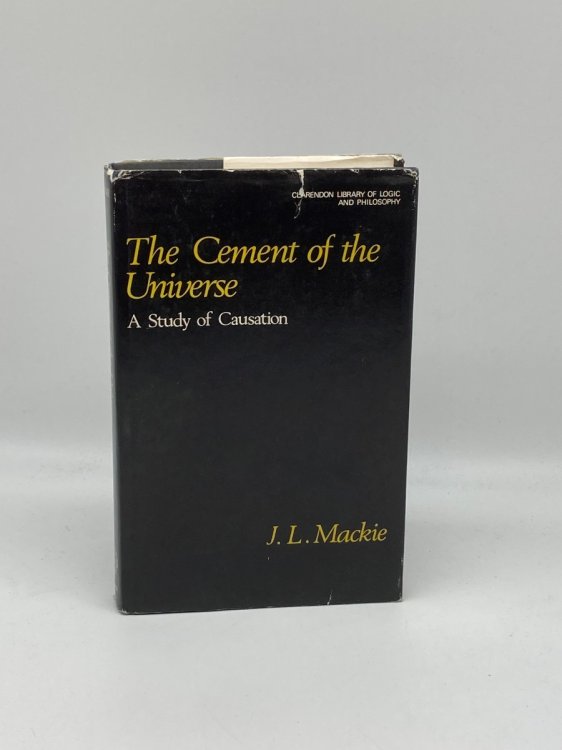 Image for The Cement of the Universe; A Study of Causation The Cement of the Universe; A Study of Causation