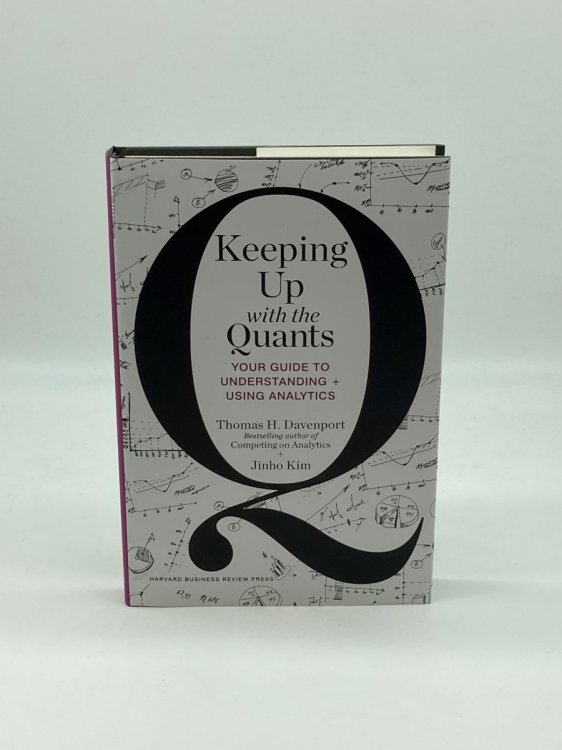 Image for Keeping Up with the Quants Your Guide to Understanding and Using Analytics Keeping Up with the Quants Your Guide to Understanding and Using Analytics