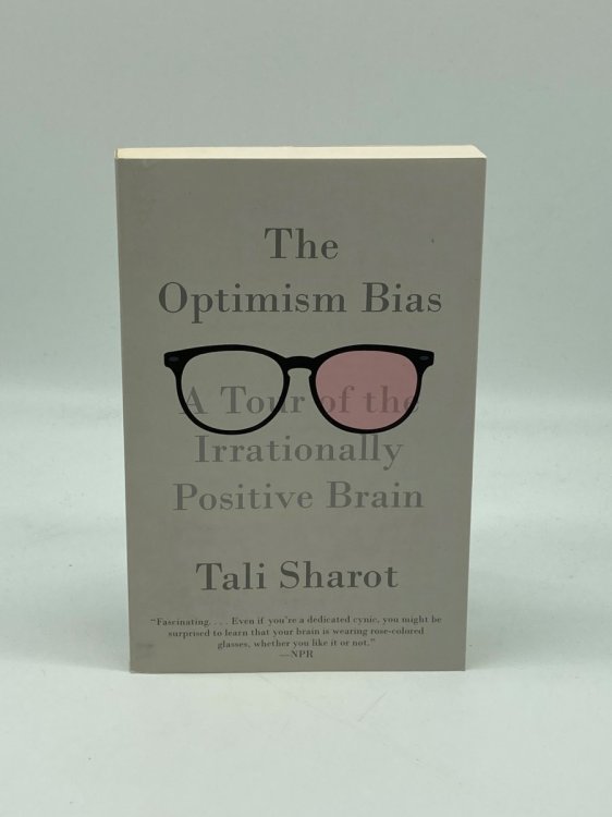 Image for The Optimism Bias A Tour of the Irrationally Positive Brain The Optimism Bias A Tour of the Irrationally Positive Brain