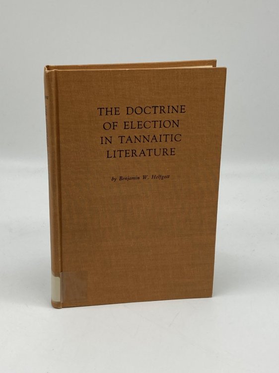 Image for The Doctrine of Election in Tannaitic Literature - 1954 Printing The Doctrine of Election in Tannaitic Literature - 1954 Printing