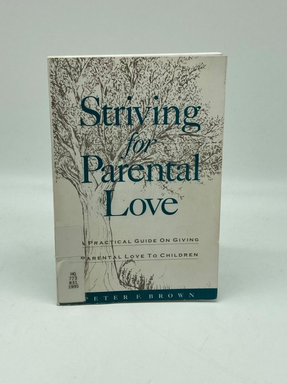 Striving for Parental Love a Practical Guide on Giving Parental Love to Children