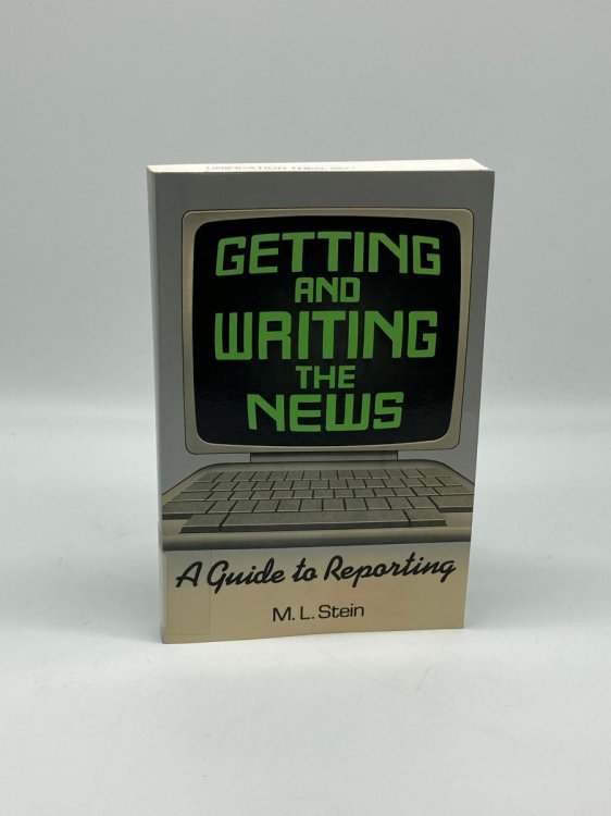 Image for Getting and Writing the News A Guide to Reporting Getting and Writing the News A Guide to Reporting