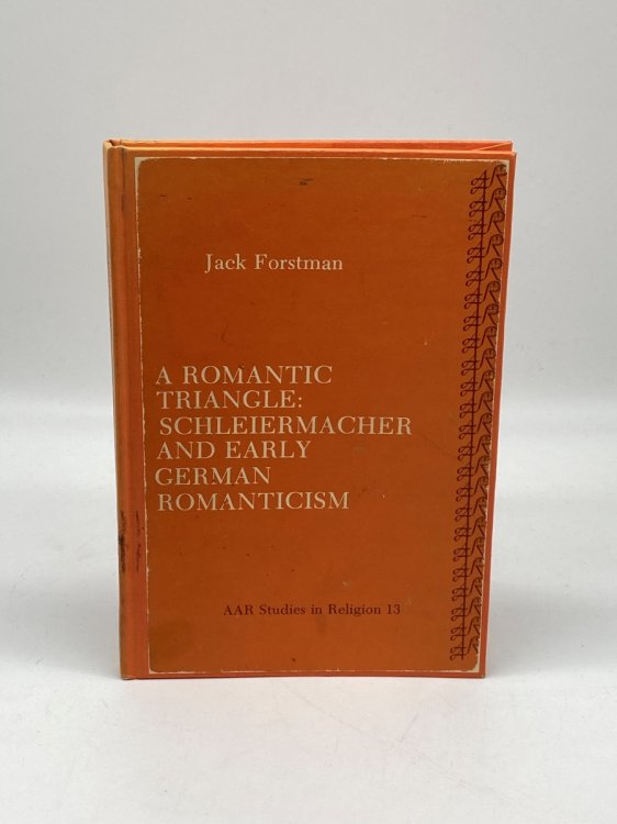 Image for A Romantic Triangle Schleiermacher and Early German Romanticism A Romantic Triangle Schleiermacher and Early German Romanticism