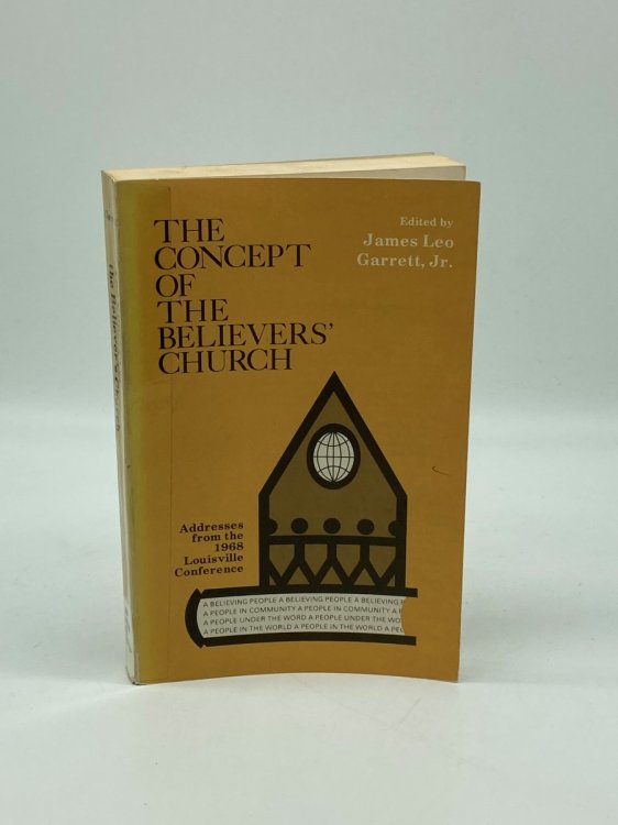 Image for The Concept of the Believers' Church; Addresses from the 1967 Louisville Conference The Concept of the Believers' Church; Addresses from the 1967 Louisville Conference